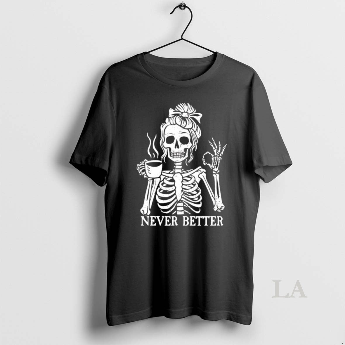 Original Never Better Skeleton Drink Coffee