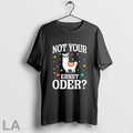 Original Not Your Ernst Oder T Shirt