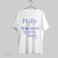 Original Philly Is A Womens Sports Town Est 2030 Trendy Viral