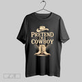 Original Pretend Im A Cowboy Funny Western Halloween Costume Party