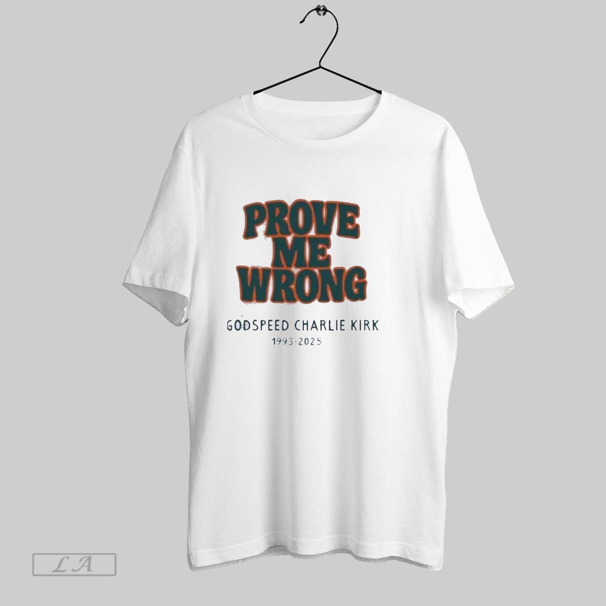 Original Prove Me Wrong Godspeed Charlie Kirk 1993 2025