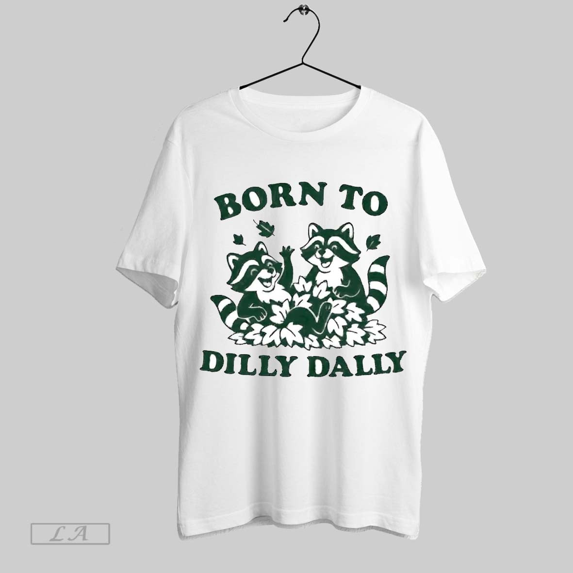 Original Raccoon Born To Dilly Dally