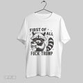 Original Raccoon Dead Coffee First Of All Fuck Trump