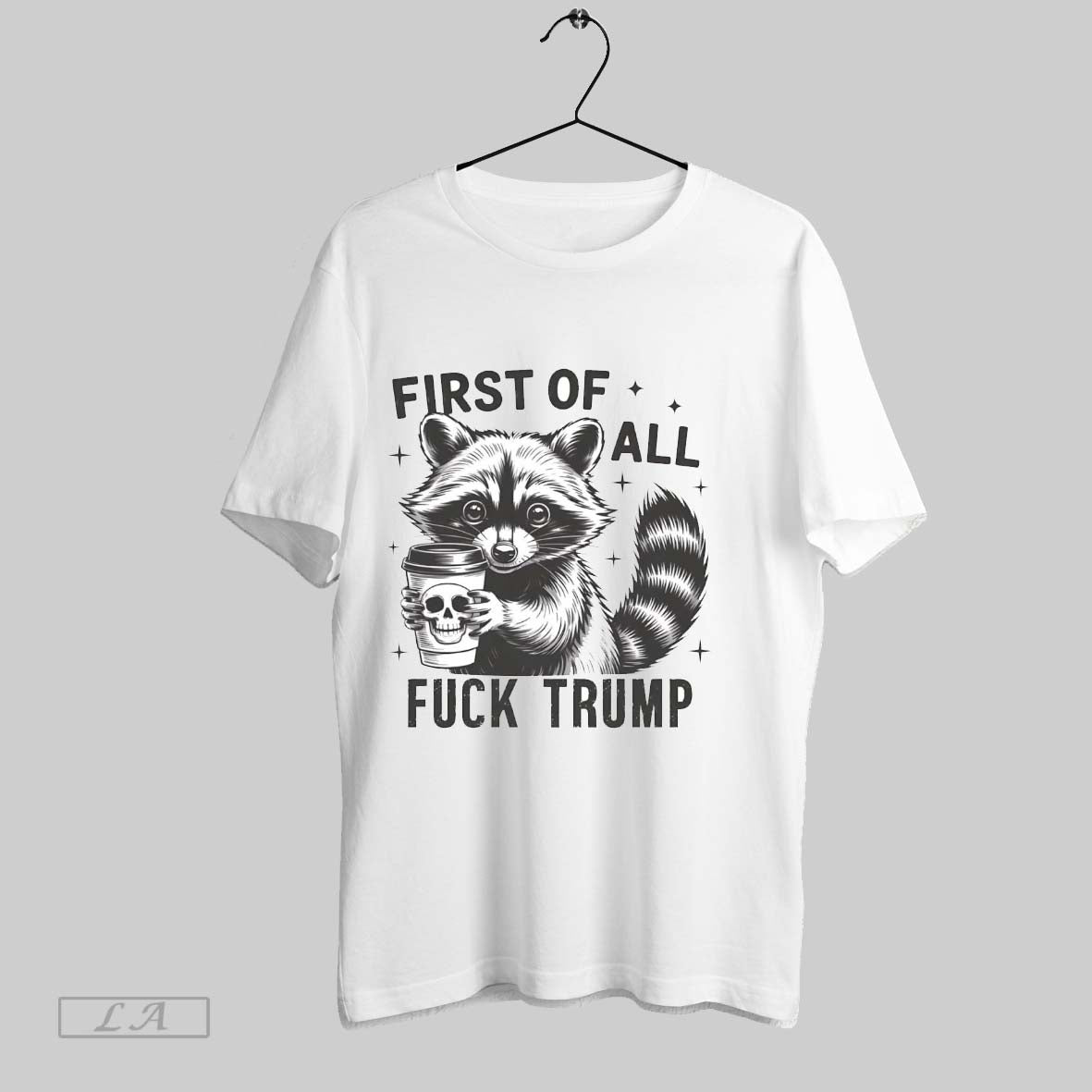 Original Raccoon Dead Coffee First Of All Fuck Trump