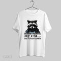 Original Raccoon Yes Im A Member Of Csi Cant Stand Idiots