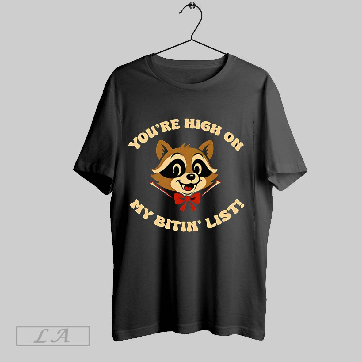 Original Raccoon Youre High On My Bitin List