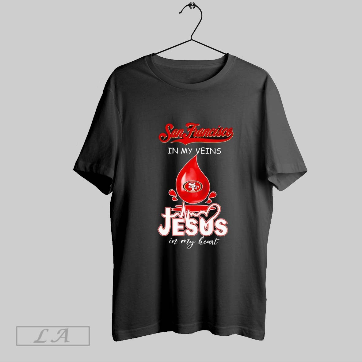 Original San Francisco In My Veins Jesus In My Heart Drop Blood
