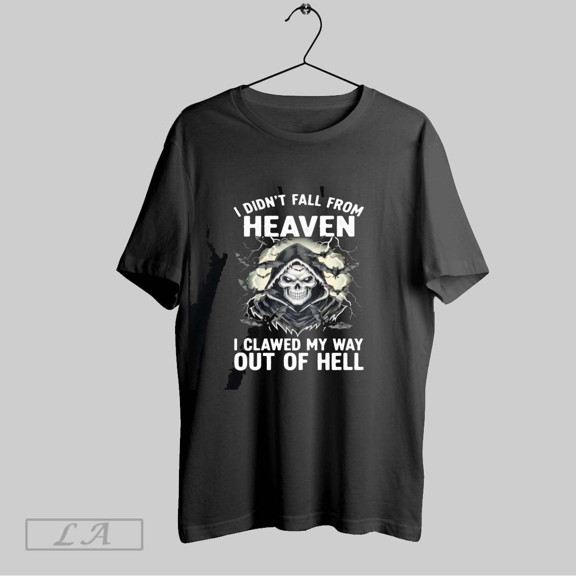 Original Skeleton I Didnt Fall From Heaven I Clawed My Way Out Of Hell