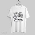 Original Squirrel Im Not Weird Im Limited Edition Just Kidding I Am Weird