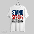 Original Stand Strong In Honor Of Charlie Kirk