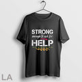 Original Strong Enough To Ask For Help T Shirt