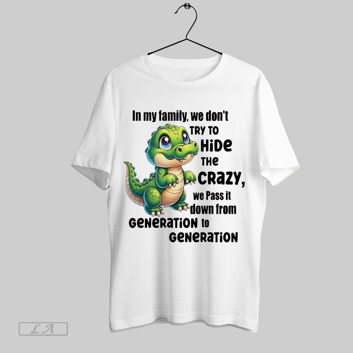 Original T Rex In My Family We Dont Try To Hide The Crazy