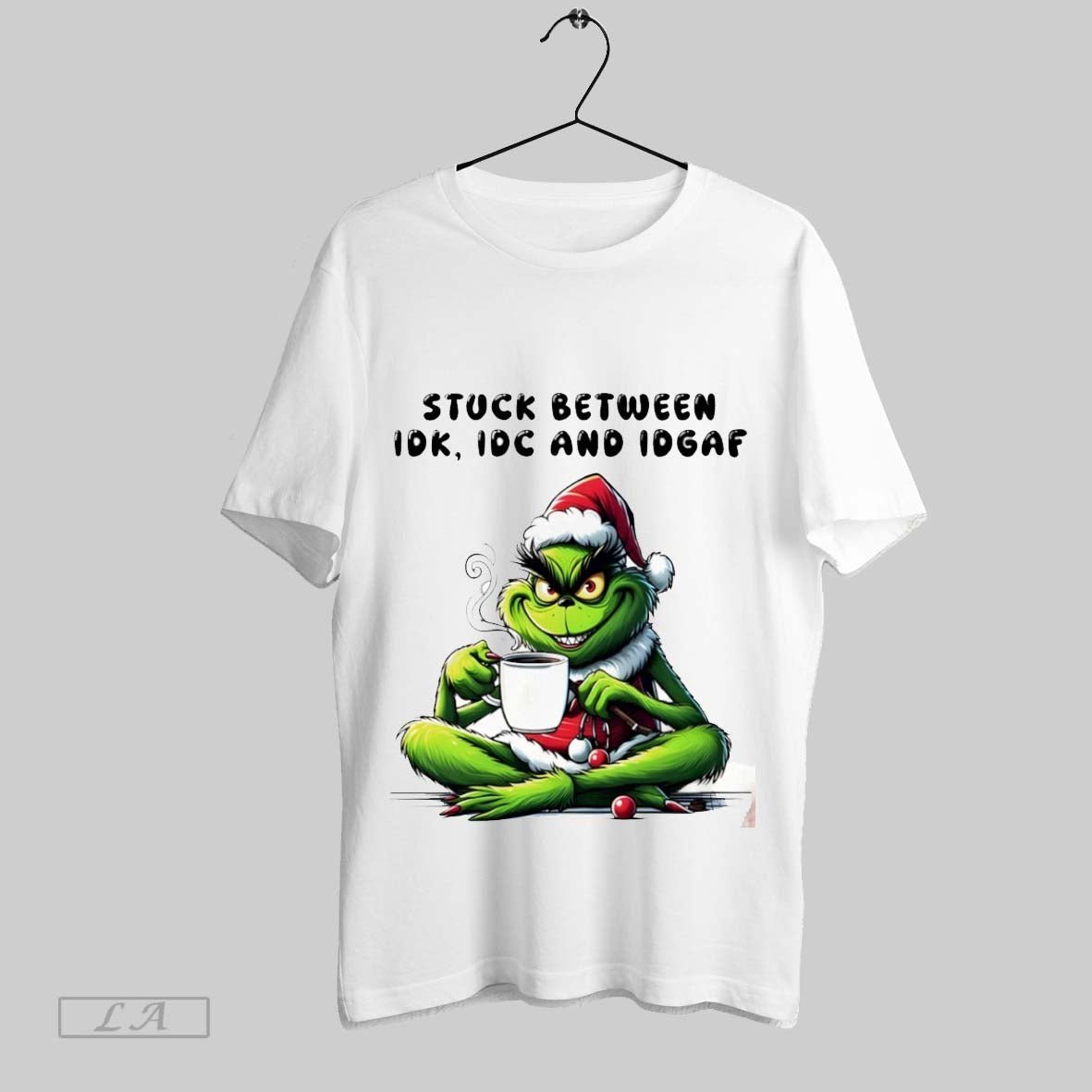 Original The Grinch Drink Coffee Stuck Between Idk Idc And Idgaf Christmas 2025
