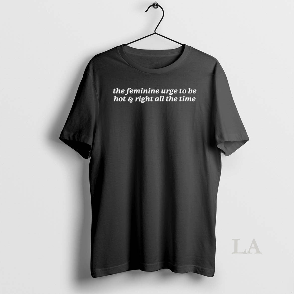 Original The Feminine Urge To Be Hot And Right All The Time