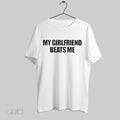 Original Top My Girlfriend Beats Me
