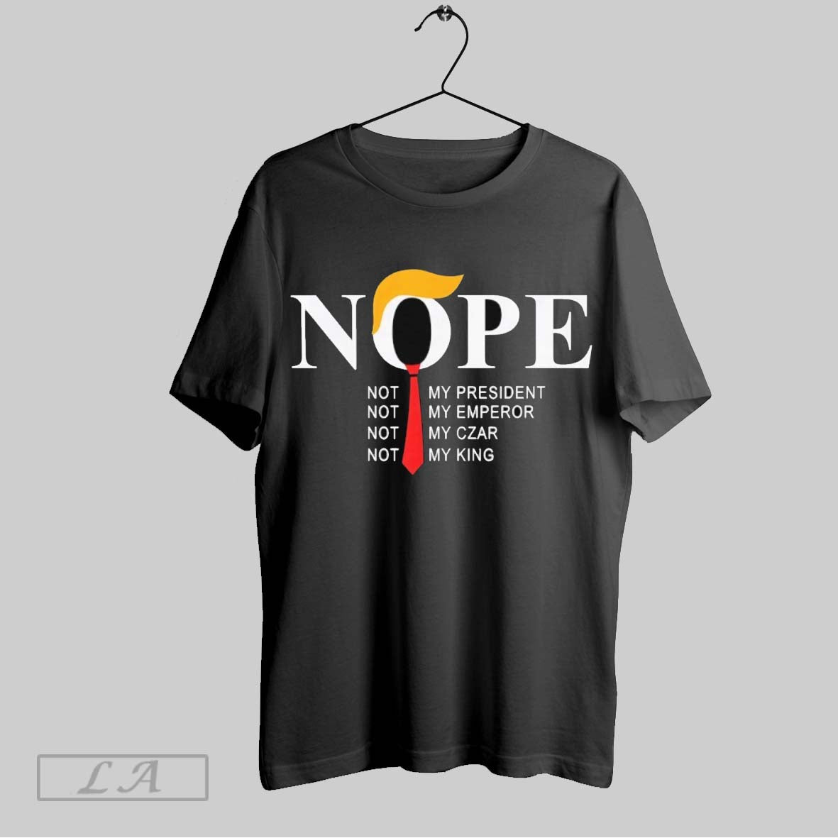 Original Trump Nope Not My President Not My Emperor