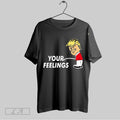Original Trump Peeing Your Feelings