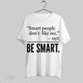 Original Trump Smart People Dont Like Me Be Smart