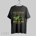 Original Tulen I Got That Dog In Me T Shirt