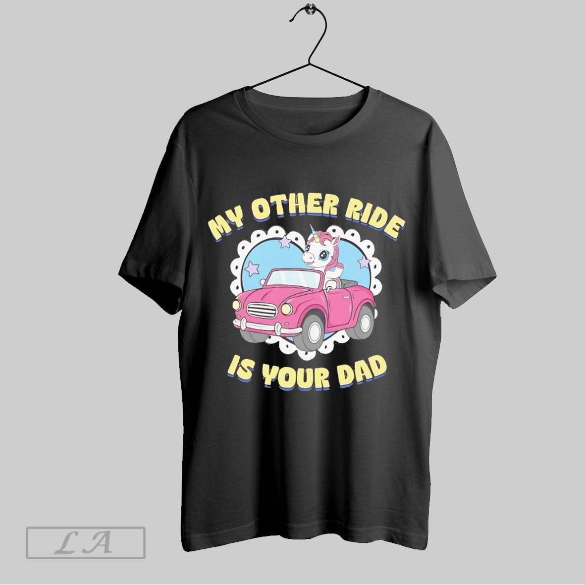 Original Unicorn My Other Ride Is Your Dad