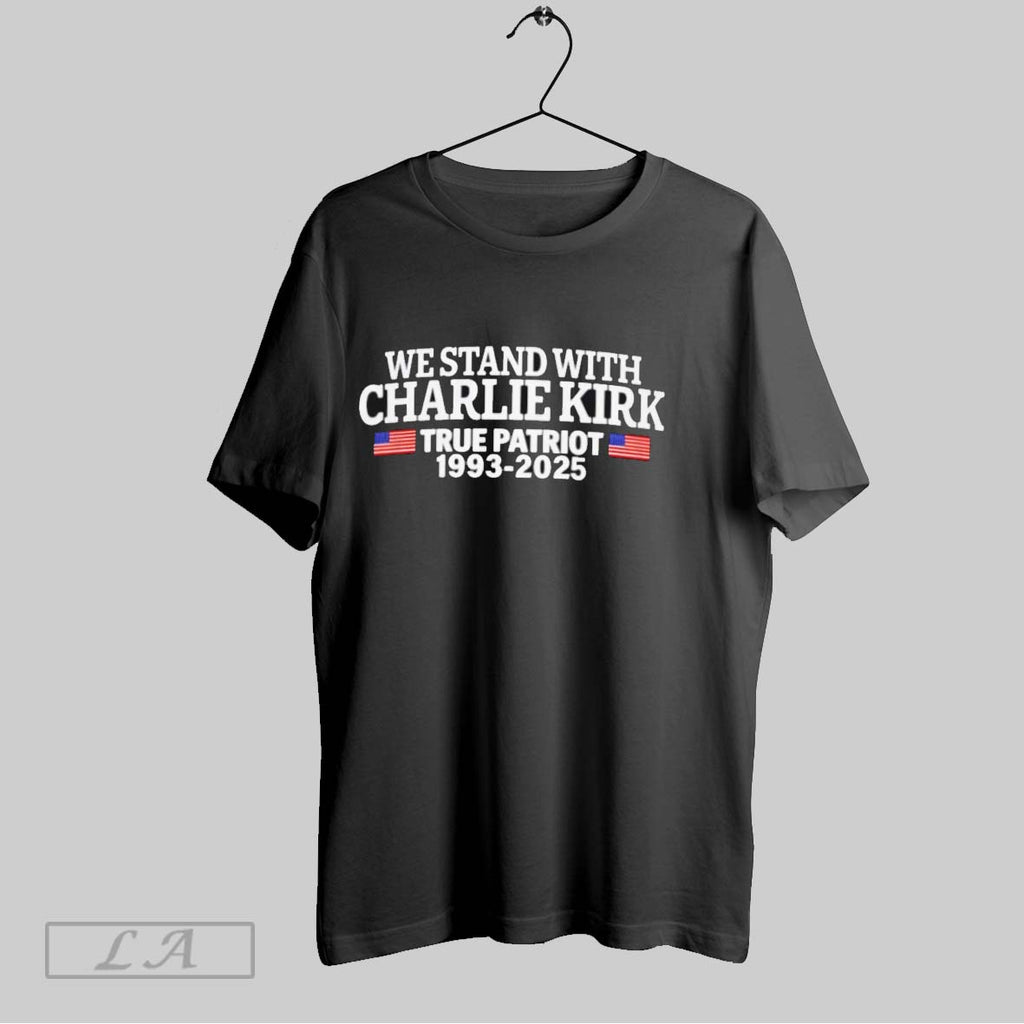 Original We Stand With Charlie Kirk True Patriot 1993 2025