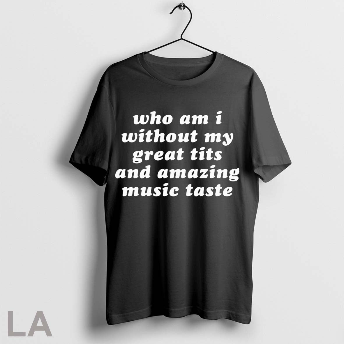 Original Who Am I My Without Great Tits And Amazing Music Taste
