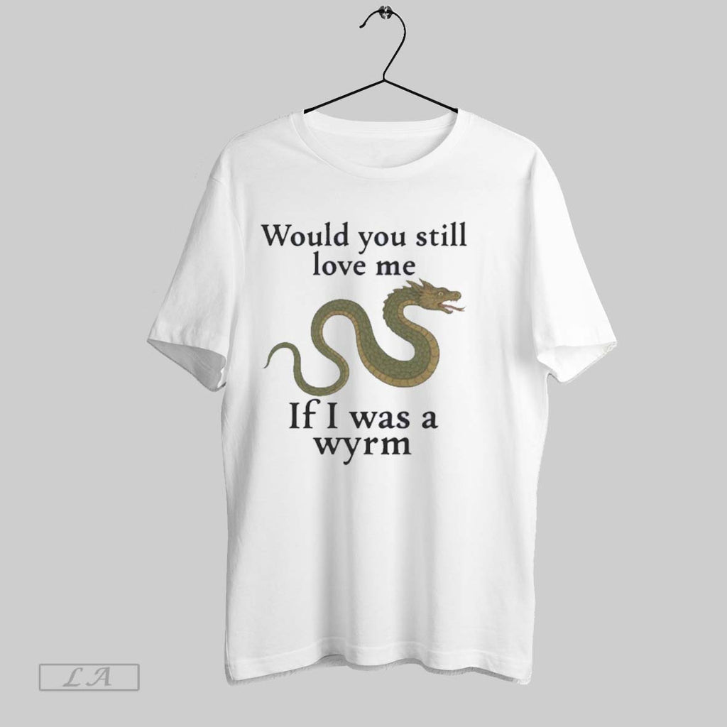 Original Would You Still Love Me If I Was A Wyrm