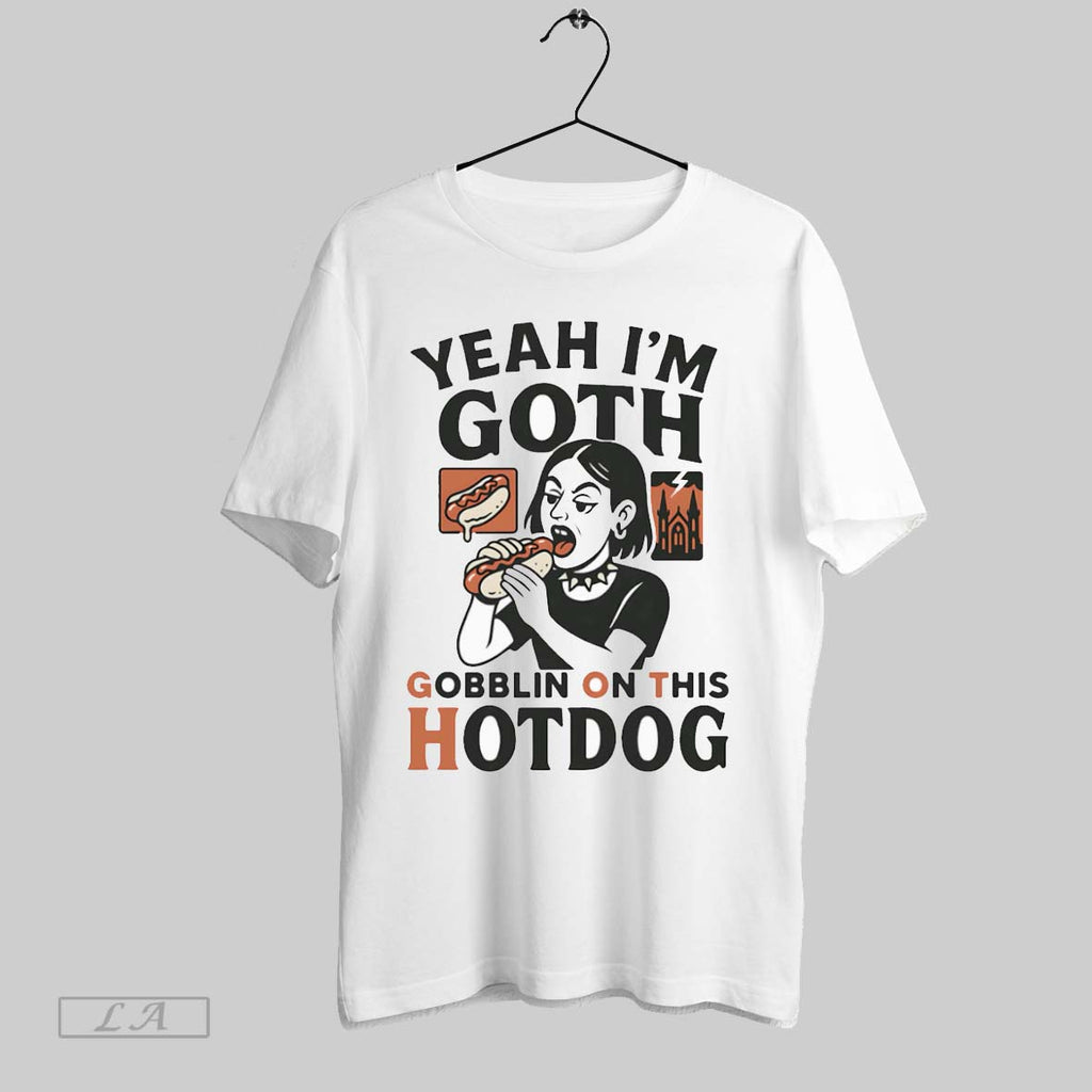 Original Yeah Im Goth Gobblin On This Hotdog T Shirt