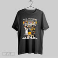 Original Yes Im Old But I Pittsburgh Greatness Tribute To Legends Signature