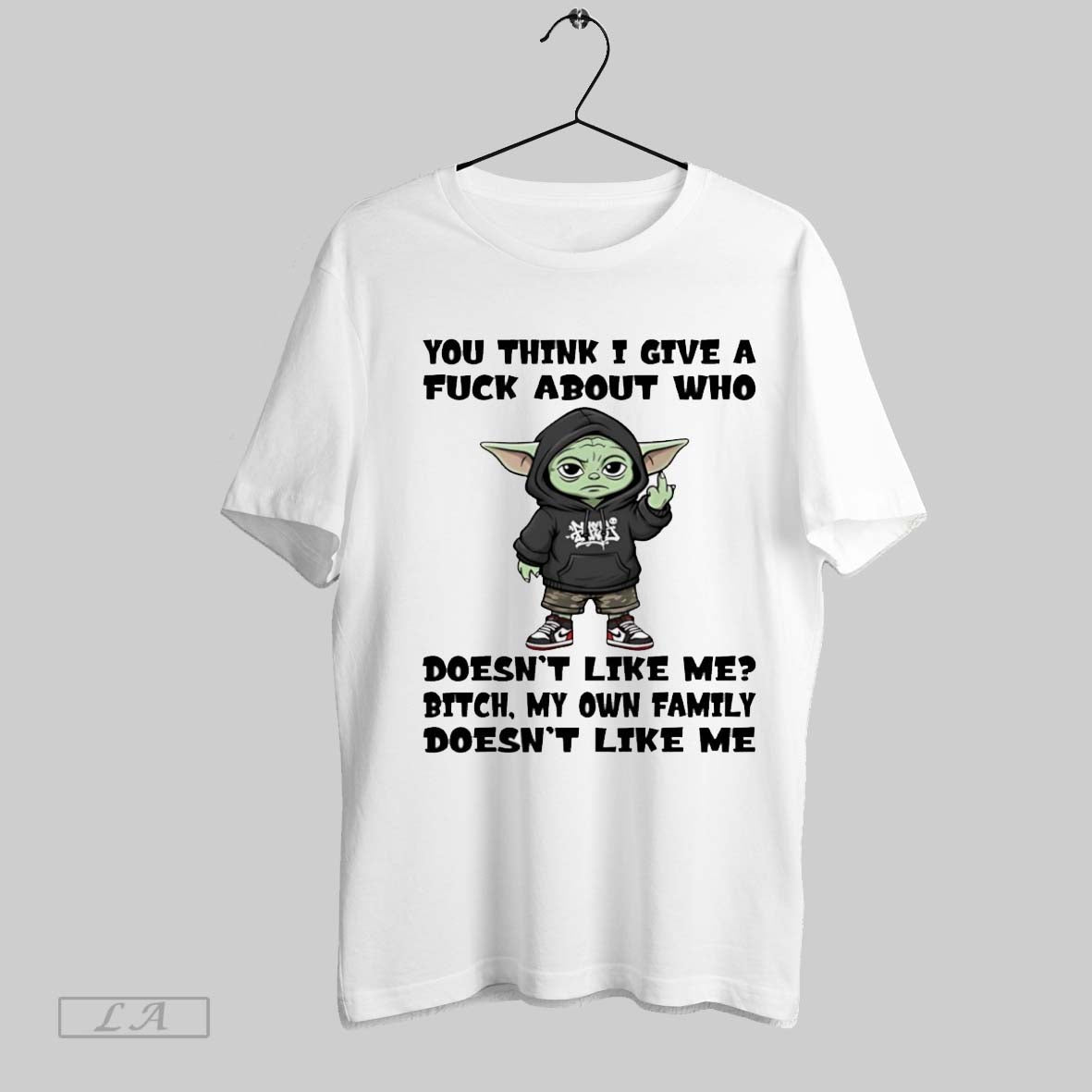 Original Yoda You Think I Give A Fuck About Who Doesnt Like Me Bitch