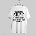 Original You Cant Fix Stupid But The Hats Sure Make It Easy To Identify