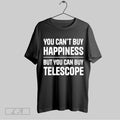 Original You Cant Buy Happiness But You Can Buy Telescope