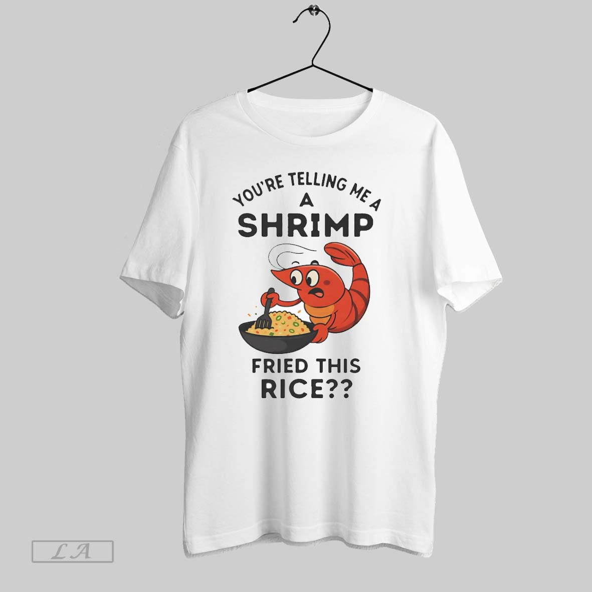 Original Youre Telling Me A Shrimp Fried This Rice T Shirt