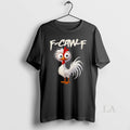 Original Chicken Humor F Caw F Quote Rooster Meme T Shirt 0glvrt