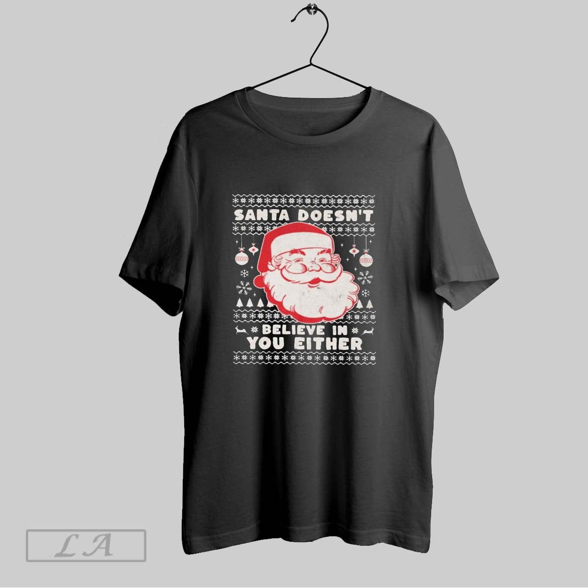 Original Santa Doesnt Believe In You Either Ugly Holiday Christmas