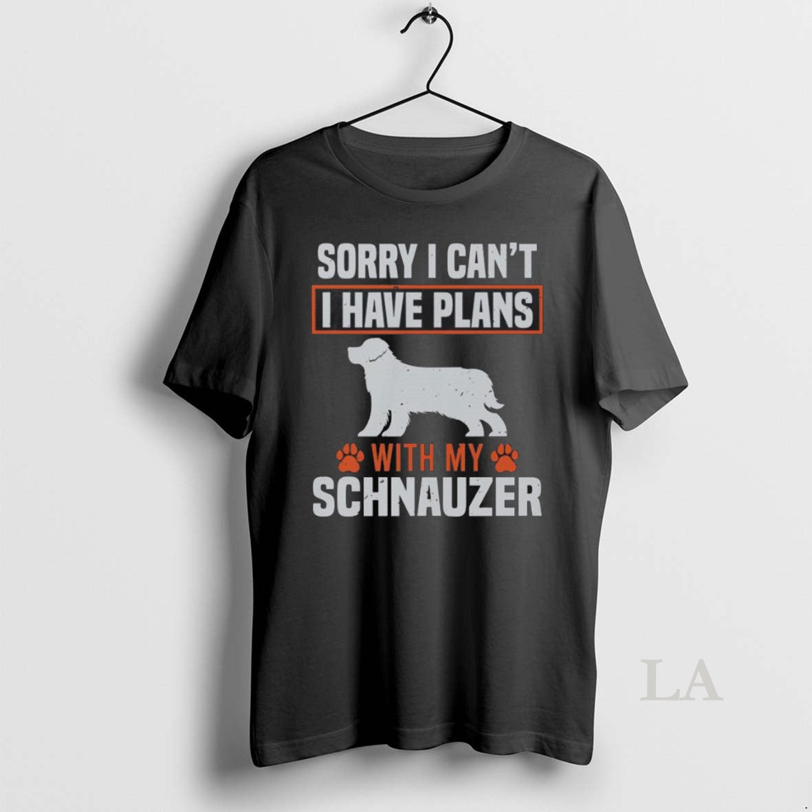 Original Sorry I Cant I Have Plans With My Miniature Schnauzer Awesome