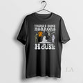 Original Spooky Season Theres Some Horrors In This House Halloween T Shirt X2pu1x