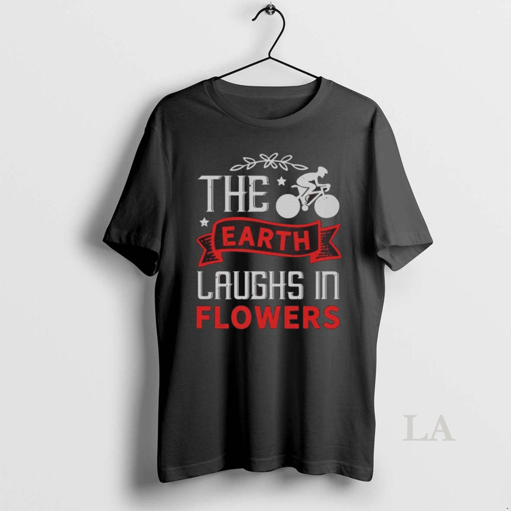 Original The Earth Laughs In Flowers Bicycle T Shirt Aqqjhk