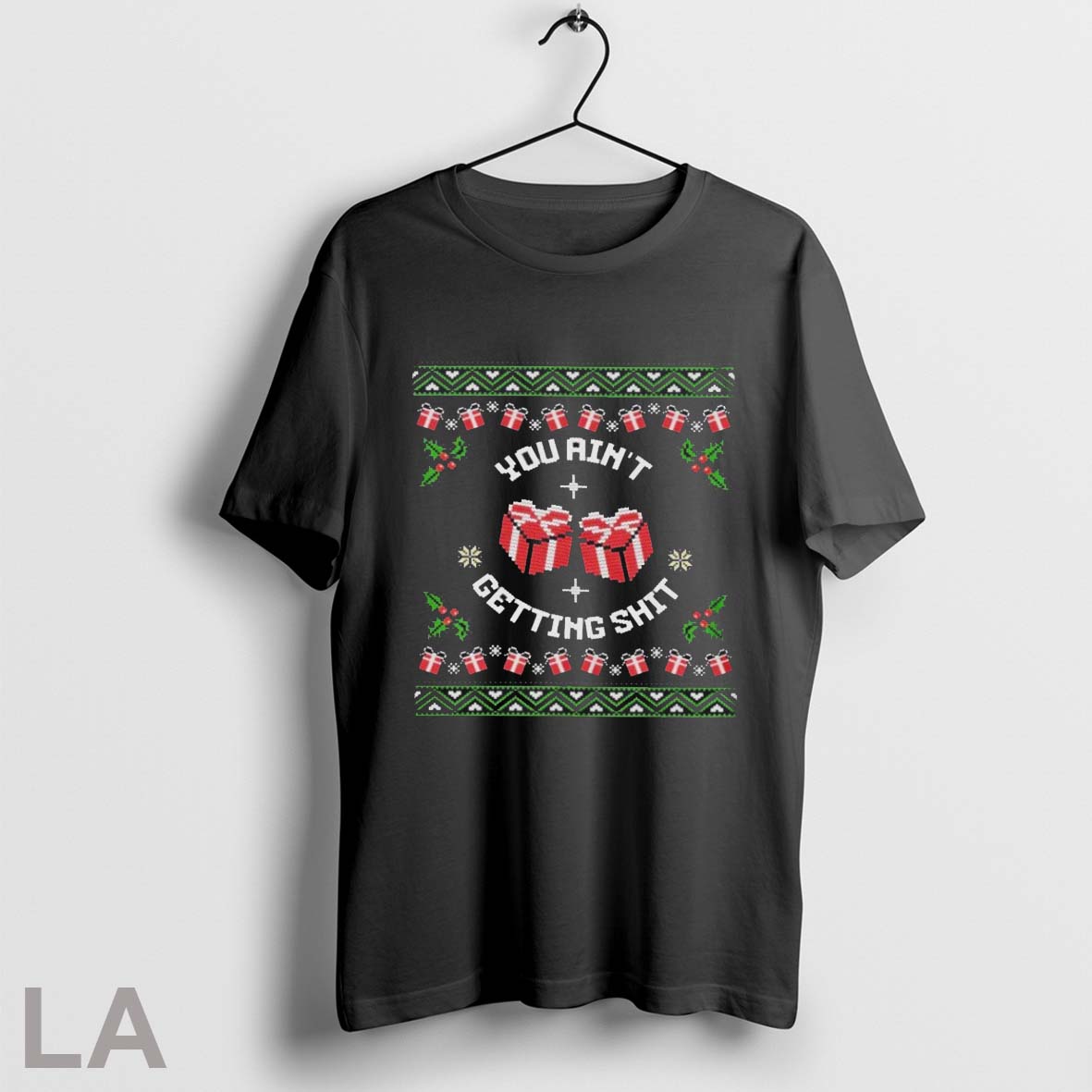 Original You Aint Getting Shit Ugly Holiday Christmas
