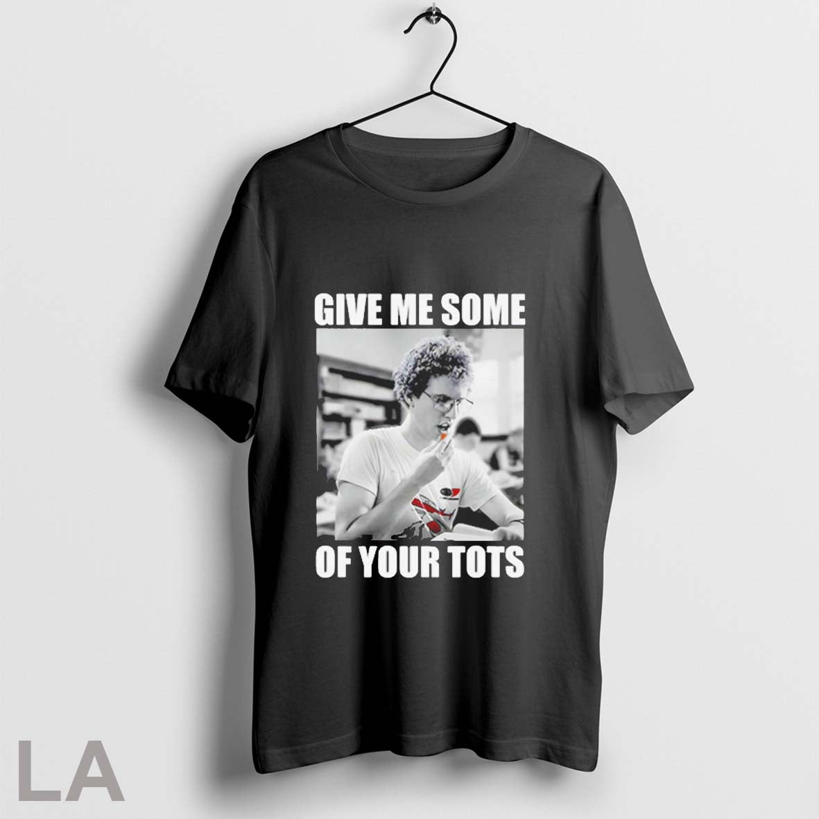 Orignal Napoleon Dynamite Give Me Some Of Your Tots