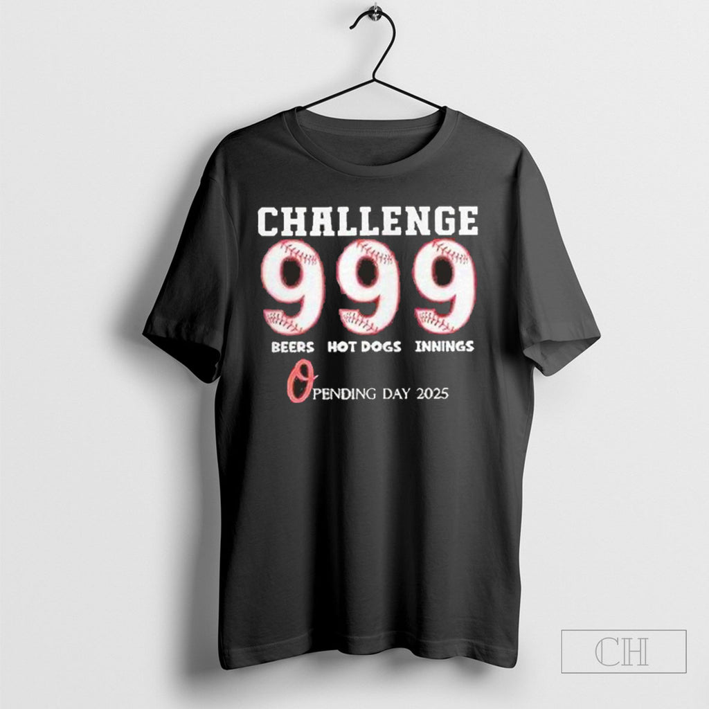 Orioles Challenge 9 Beers 9 Hot Dogs Innings Opening Day 2025 Tee Shirt