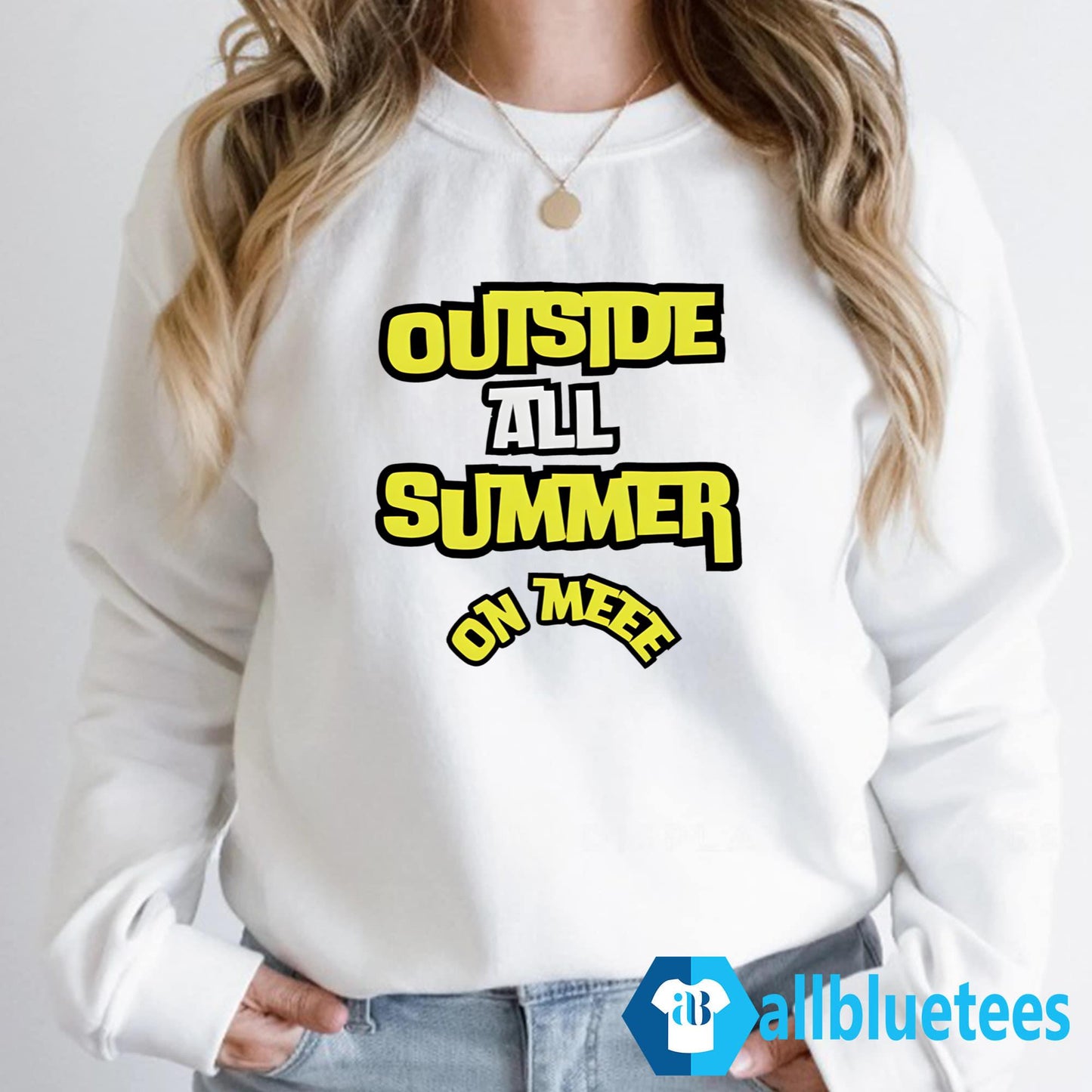 Outside All Summer On Me Shirt