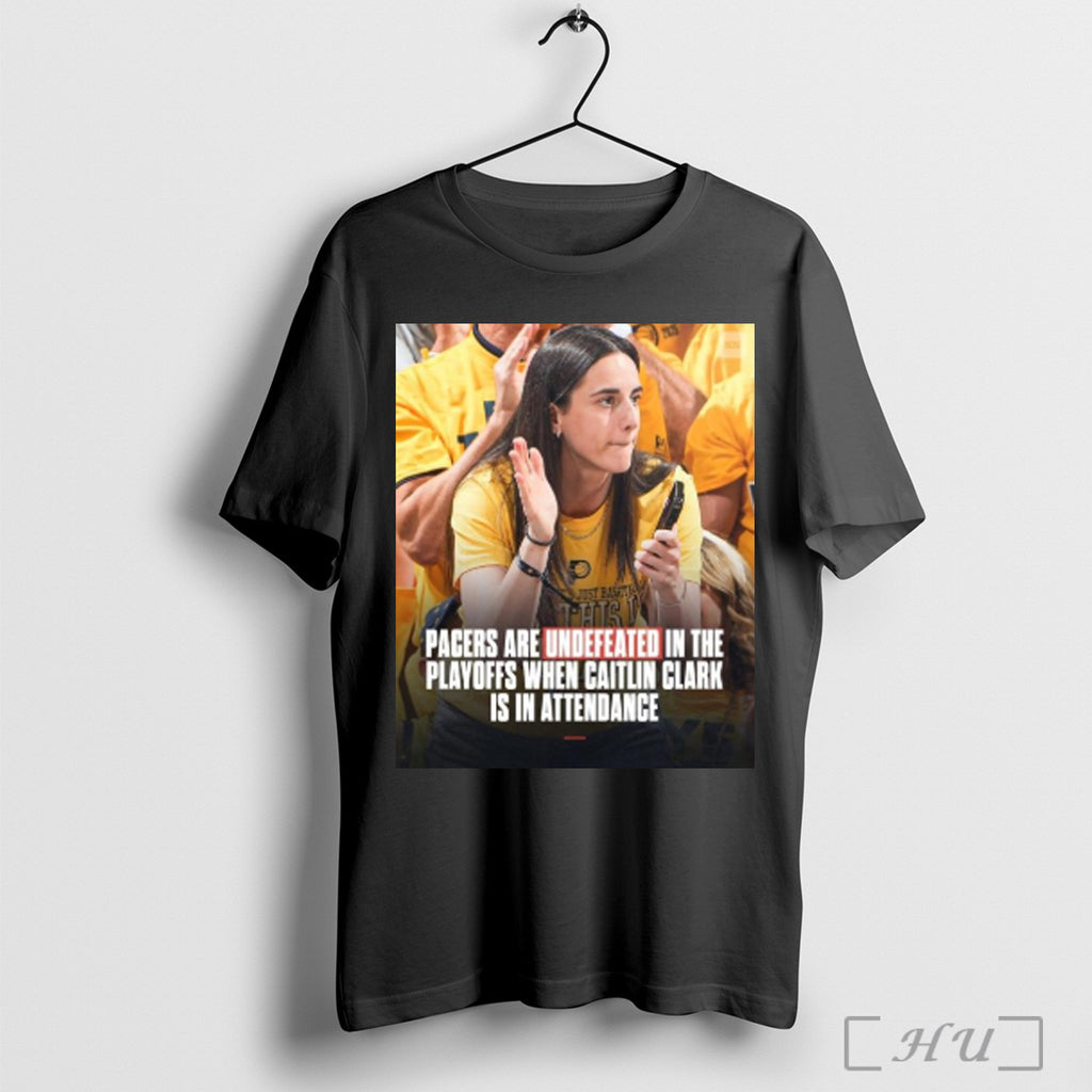Pacers Are Undefeated In The Playoffs When Caitlin Clark Is In Attendance T Shirt