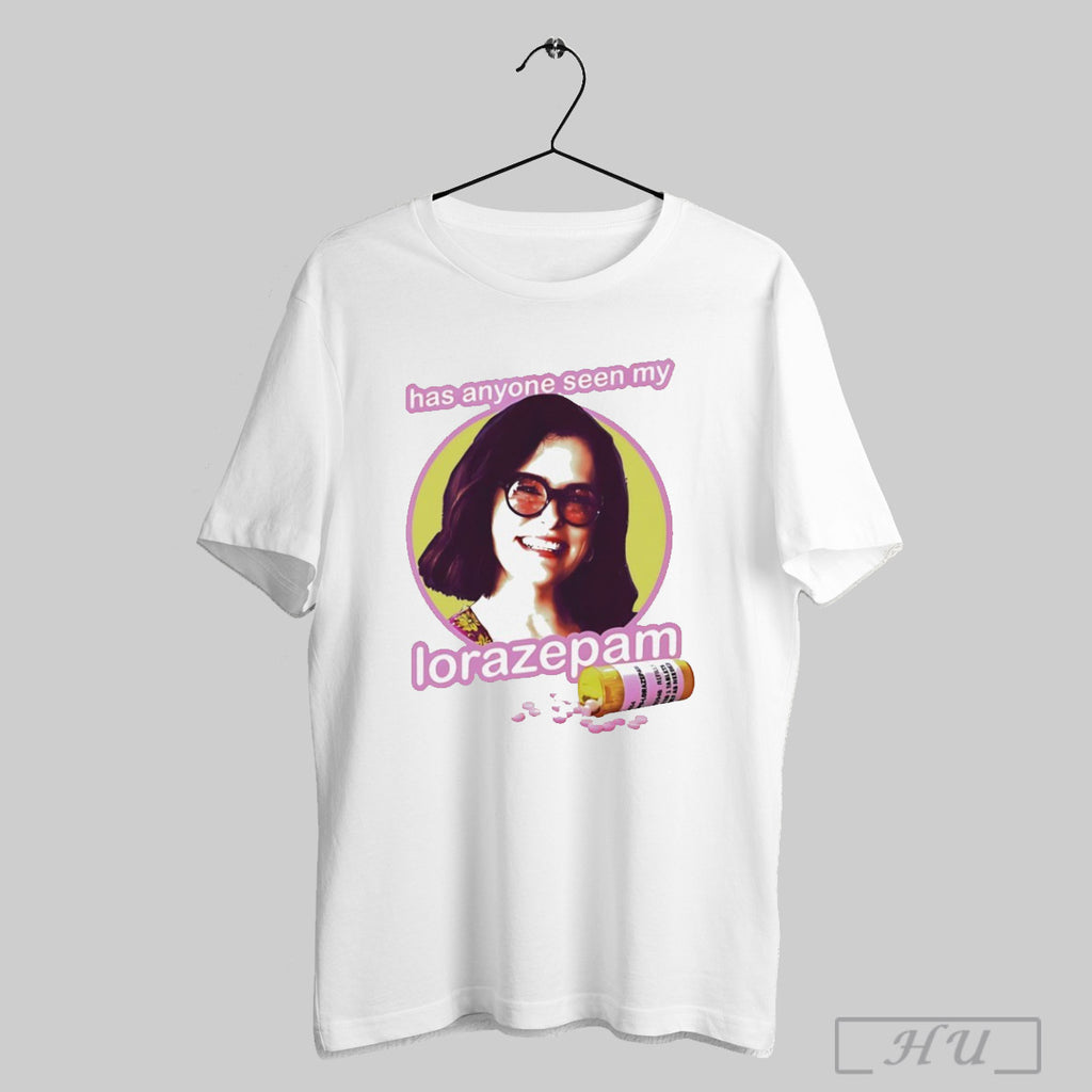Parker Posey Has Anyone Seen My Lorazepam T Shirt