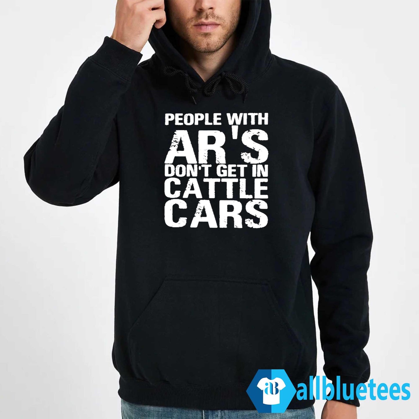 People With Ar’s Don’t Get In Cattle Cars Shirt