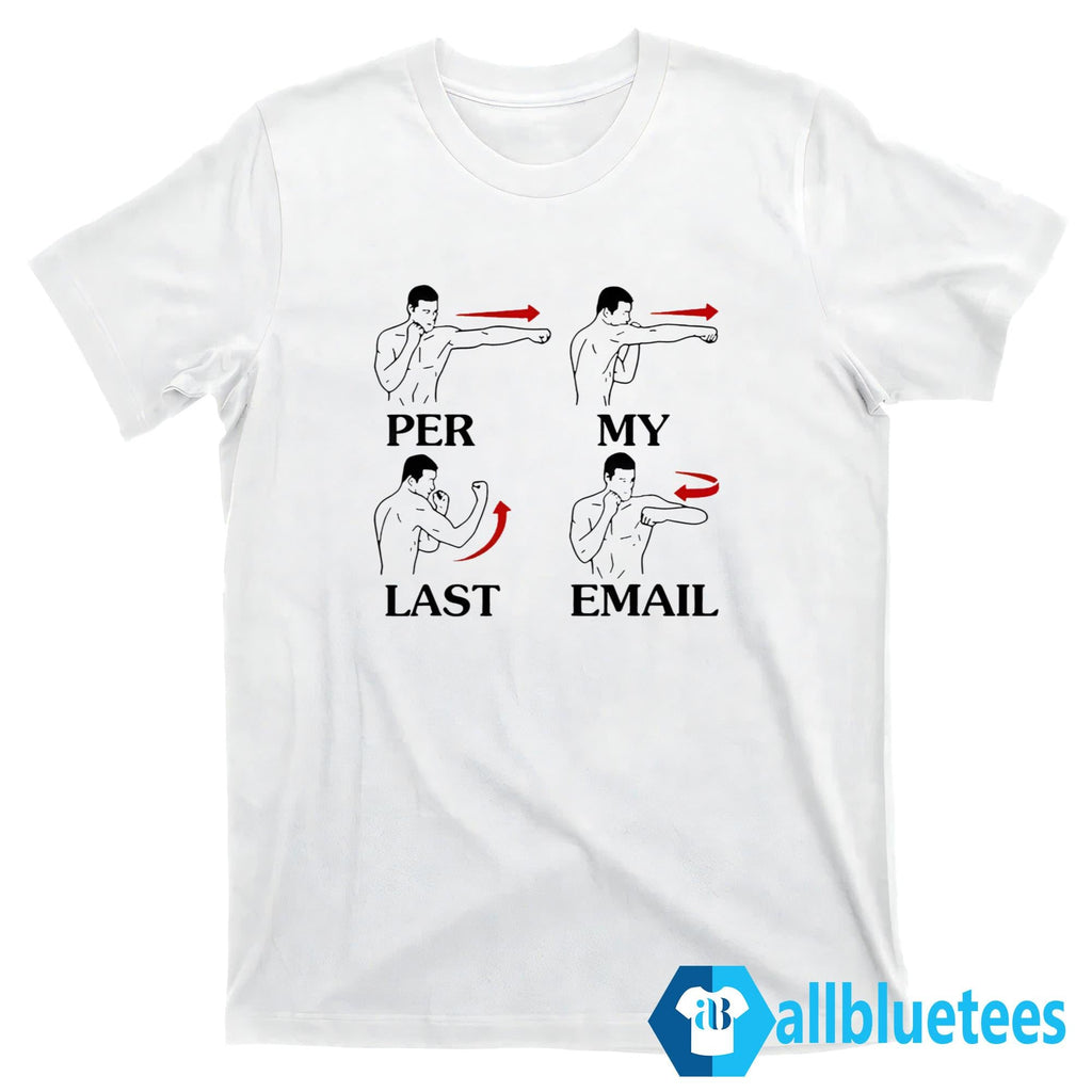 Per My Last Email Shirt