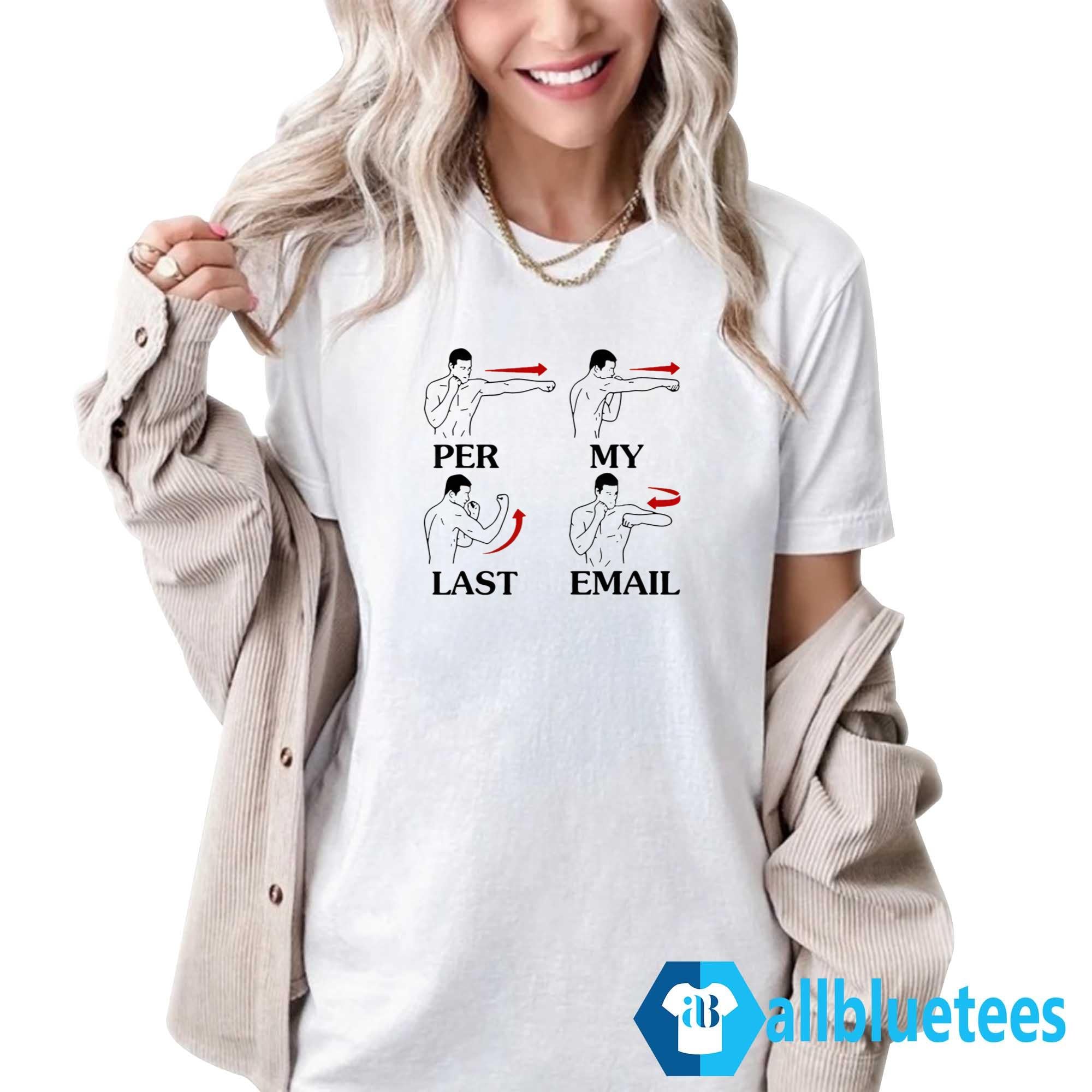 Per My Last Email Shirt