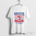 Philadelphia Phillies Whatever It Takes T Shirt Sweater