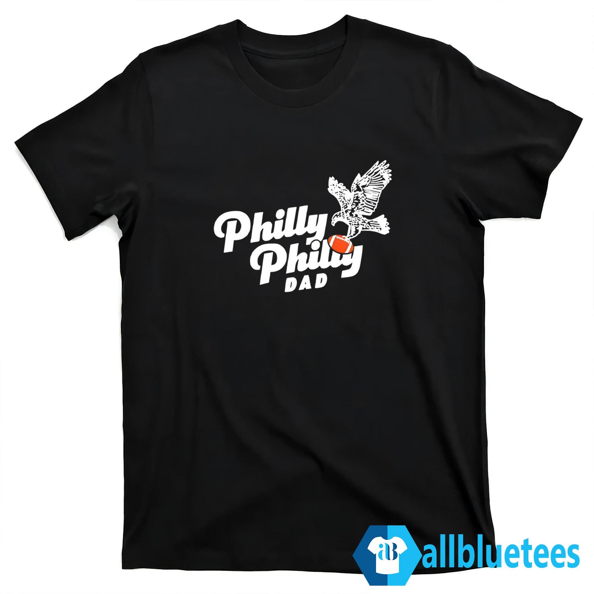 Philly Philly Dad Eagles Shirt