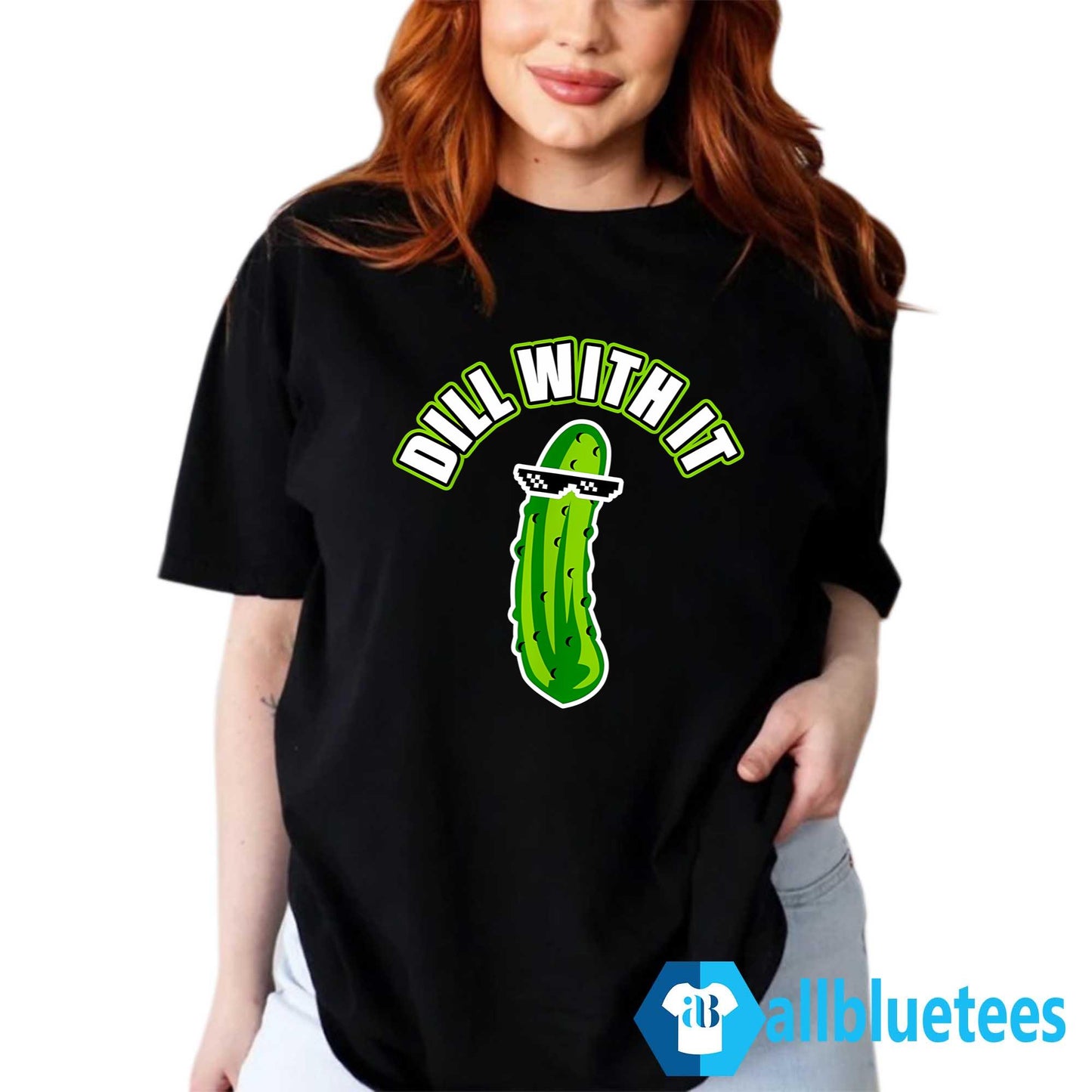 Pickle Dill With It Shirt
